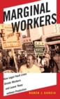 Marginal Workers : How Legal Fault Lines Divide Workers and Leave Them without Protection - Book