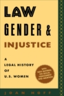 Law, Gender, and Injustice : A Legal History of U.S. Women - Book