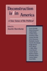 Deconstruction Is/In America : A New Sense of the Political - Book