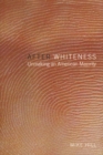After Whiteness : Unmaking an American Majority - Book