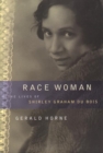 Race Woman : The Lives of Shirley Graham Du Bois - Book