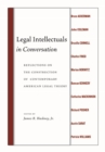 Legal Intellectuals in Conversation : Reflections on the Construction of Contemporary American Legal Theory - Book