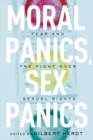 Moral Panics, Sex Panics : Fear and the Fight Over Sexual Rights - Book