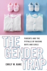The Gender Trap : Parents and the Pitfalls of Raising Boys and Girls - Book