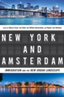 New York and Amsterdam : Immigration and the New Urban Landscape - Book