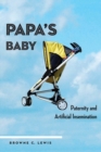 Papa's Baby : Paternity and Artificial Insemination - Book
