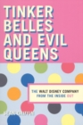 Tinker Belles and Evil Queens : The Walt Disney Company from the Inside Out - eBook