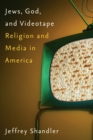 Jews, God, and Videotape : Religion and Media in America - eBook