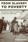 From Slavery to Poverty : The Racial Origins of Welfare in New York, 1840-1918 - Book