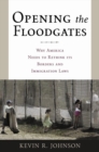 Opening the Floodgates : Why America Needs to Rethink its Borders and Immigration Laws - eBook