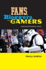 Fans, Bloggers, and Gamers : Exploring Participatory Culture - eBook