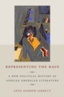 Representing the Race : A New Political History of African American Literature - Book