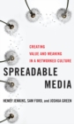 Spreadable Media : Creating Value and Meaning in a Networked Culture - Book