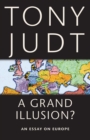 A Grand Illusion? : An Essay on Europe - Book