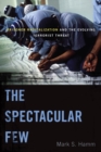 The Spectacular Few : Prisoner Radicalization and the Evolving Terrorist Threat - eBook