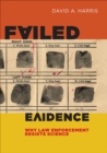 Failed Evidence : Why Law Enforcement Resists Science - eBook