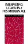 Interpreting Judaism in a Postmodern Age - Book