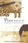 Dixie Debates : Perspectives on Southern Cultures - Book