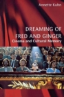 Dreaming of Fred and Ginger : Cinema and Cultural Memory - Book