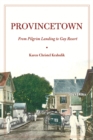 Provincetown : From Pilgrim Landing to Gay Resort - eBook