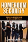 Homeroom Security : School Discipline in an Age of Fear - Book