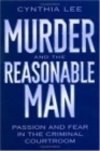 Murder and the Reasonable Man : Passion and Fear in the Criminal Courtroom - Book