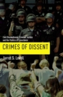 Crimes of Dissent : Civil Disobedience, Criminal Justice, and the Politics of Conscience - Book