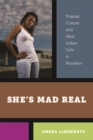 She's Mad Real : Popular Culture and West Indian Girls in Brooklyn - Book