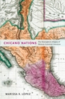 Chicano Nations : The Hemispheric Origins of Mexican American Literature - eBook