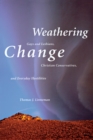 Weathering Change : Gays and Lesbians, Christian Conservatives, and Everyday Hostilities - eBook
