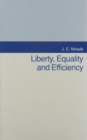 Liberty Equality & Efficient : Apologia Pro Agathotopia Mea - Book
