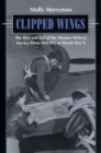 Clipped Wings : The Rise and Fall of the Women Airforce Service Pilots (WASPS) of World War II - Book