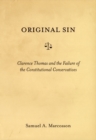 Original Sin : Clarence Thomas and the Failure of the Constitutional Conservatives - Book