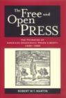The Free and Open Press : The Founding of American Democratic Press Liberty - Book