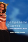 Dangerous Curves : Latina Bodies in the Media - Book