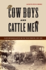 Cow Boys and Cattle Men : Class and Masculinities on the Texas Frontier, 1865-1900 - Book