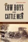 Cow Boys and Cattle Men : Class and Masculinities on the Texas Frontier, 1865-1900 - eBook