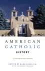 American Catholic History : A Documentary Reader - Book