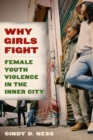 Why Girls Fight : Female Youth Violence in the Inner City - Book