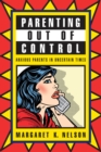 Parenting Out of Control : Anxious Parents in Uncertain Times - Book