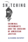 Snitching : Criminal Informants and the Erosion of American Justice - eBook