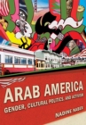 Arab America : Gender, Cultural Politics, and Activism - Book