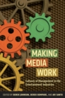 Making Media Work : Cultures of Management in the Entertainment Industries - Book