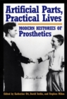 Artificial Parts, Practical Lives : Modern Histories of Prosthetics - Book