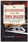 The Neighborhood Has Its Own Rules : Latinos and African Americans in South Los Angeles - eBook