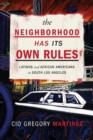 The Neighborhood Has Its Own Rules : Latinos and African Americans in South Los Angeles - Book