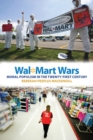 Wal-Mart Wars : Moral Populism in the Twenty-First Century - Book