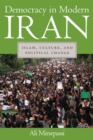 Democracy in Modern Iran : Islam, Culture, and Political Change - Book