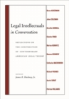 Legal Intellectuals in Conversation : Reflections on the Construction of Contemporary American Legal Theory - eBook