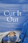 Cut It Out : The C-Section Epidemic in America - Book